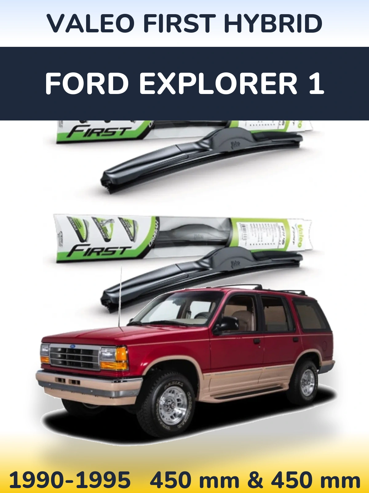 Front wiper blade set Valeo First Hybrid 450 & 450 mm for Ford Explorer 1 1990-1995