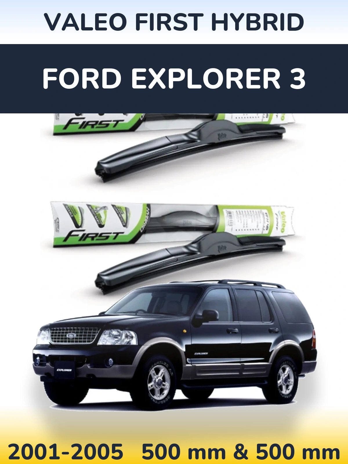 Komplet przednich wycieraczek Valeo First Hybrid 500 & 500 mm do Ford Explorer 3 2001-2005