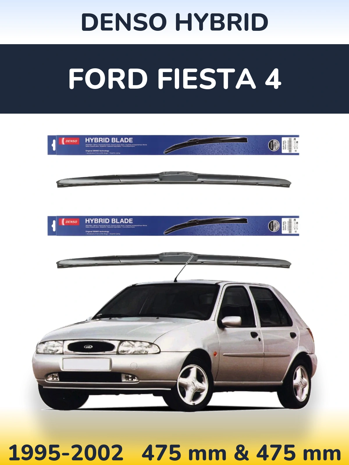 Front wiper blade set Denso Hybrid 475 & 475 mm for Ford Fiesta 4 1995-2002