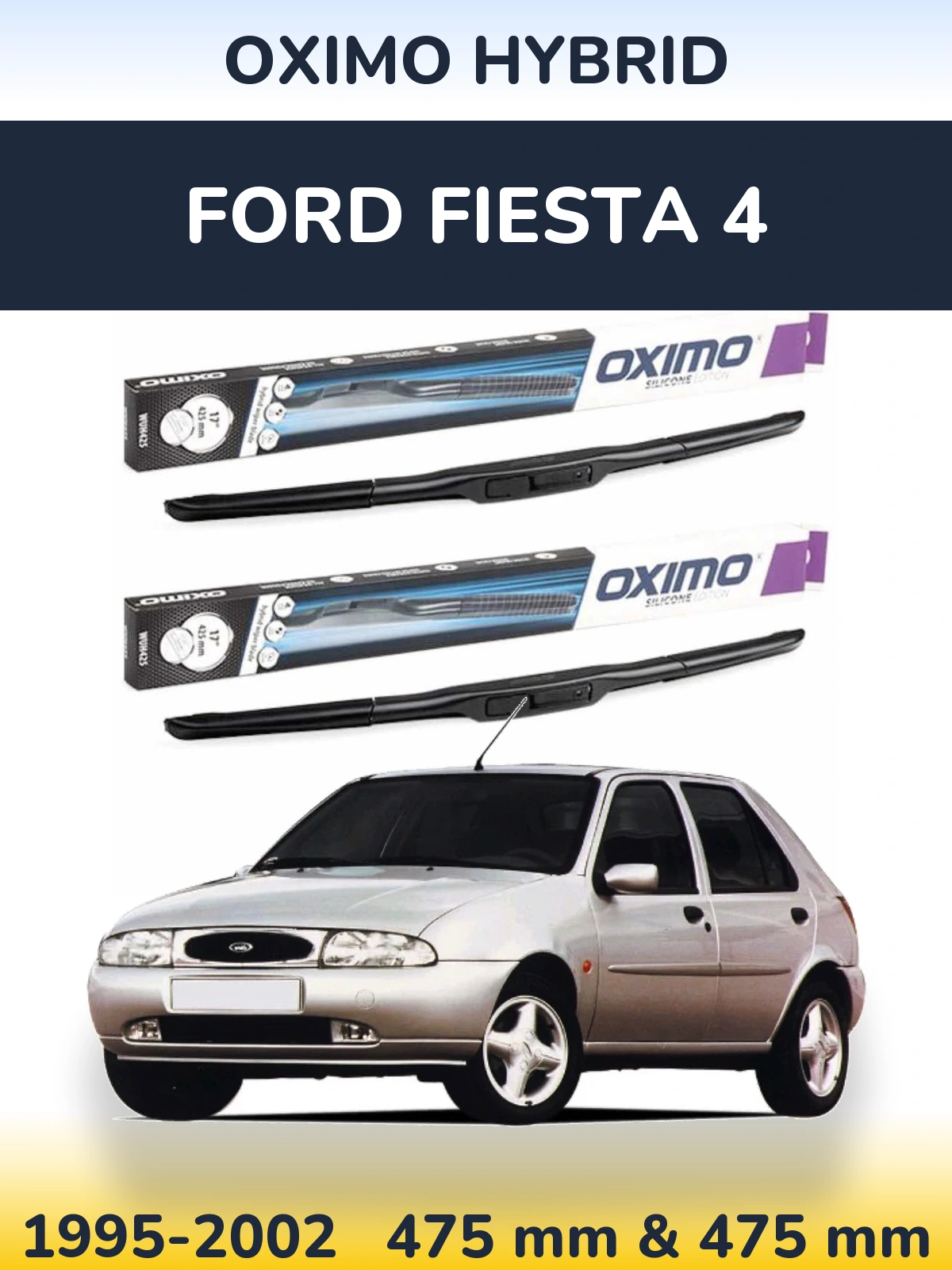 Komplet przednich wycieraczek Oximo Hybrid 475 & 475 mm do Ford Fiesta 4 1995-2002