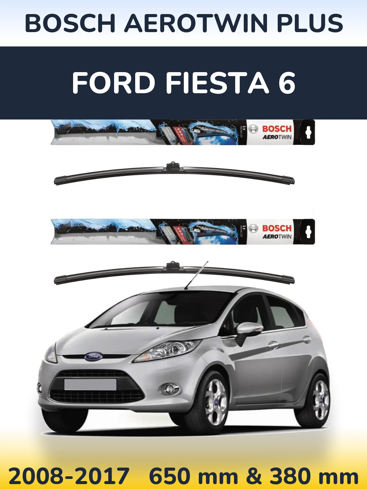Front wiper blade set BOSCH AeroTwin Plus 650 & 380 mm for Ford Fiesta 6 2008-2017