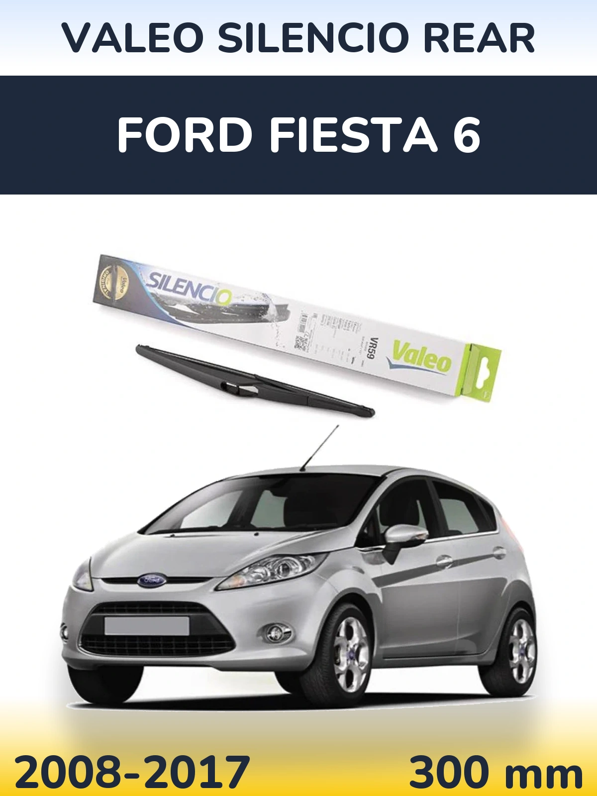 Tylna wycieraczka Valeo Silencio Rear 300 mm do Ford Fiesta 6 2008-2017