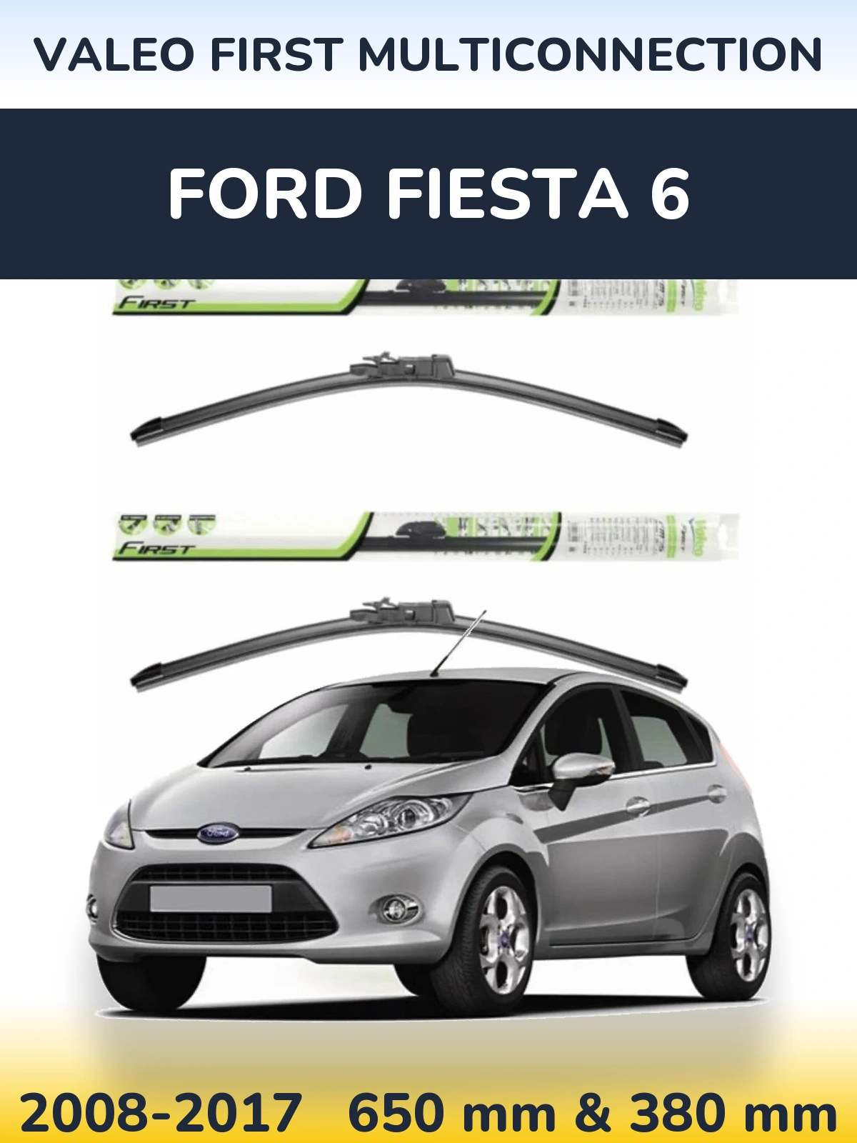 Komplet przednich wycieraczek Valeo First MultiConnection 650 & 380 mm do Ford Fiesta 6 2008-2017
