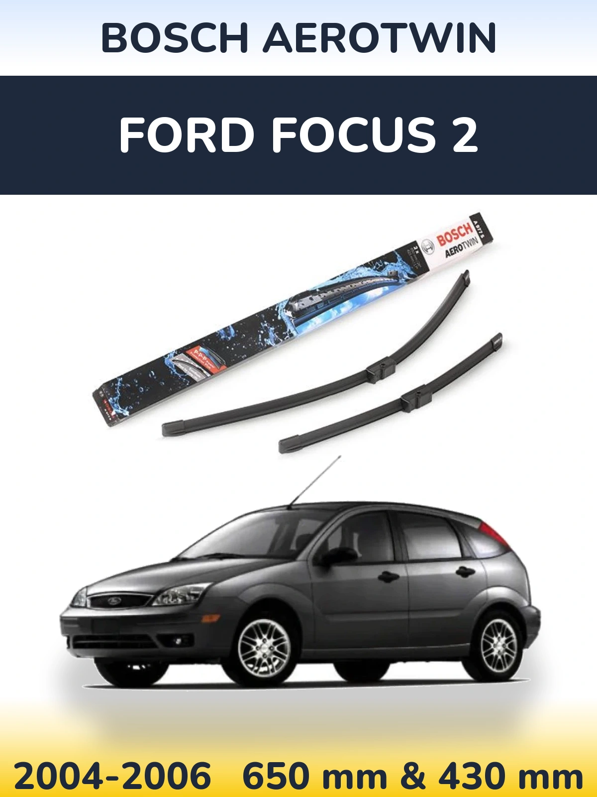 Комплект передніх щіток BOSCH AeroTwin 650 & 430 мм для Ford Focus 2 2004-2006