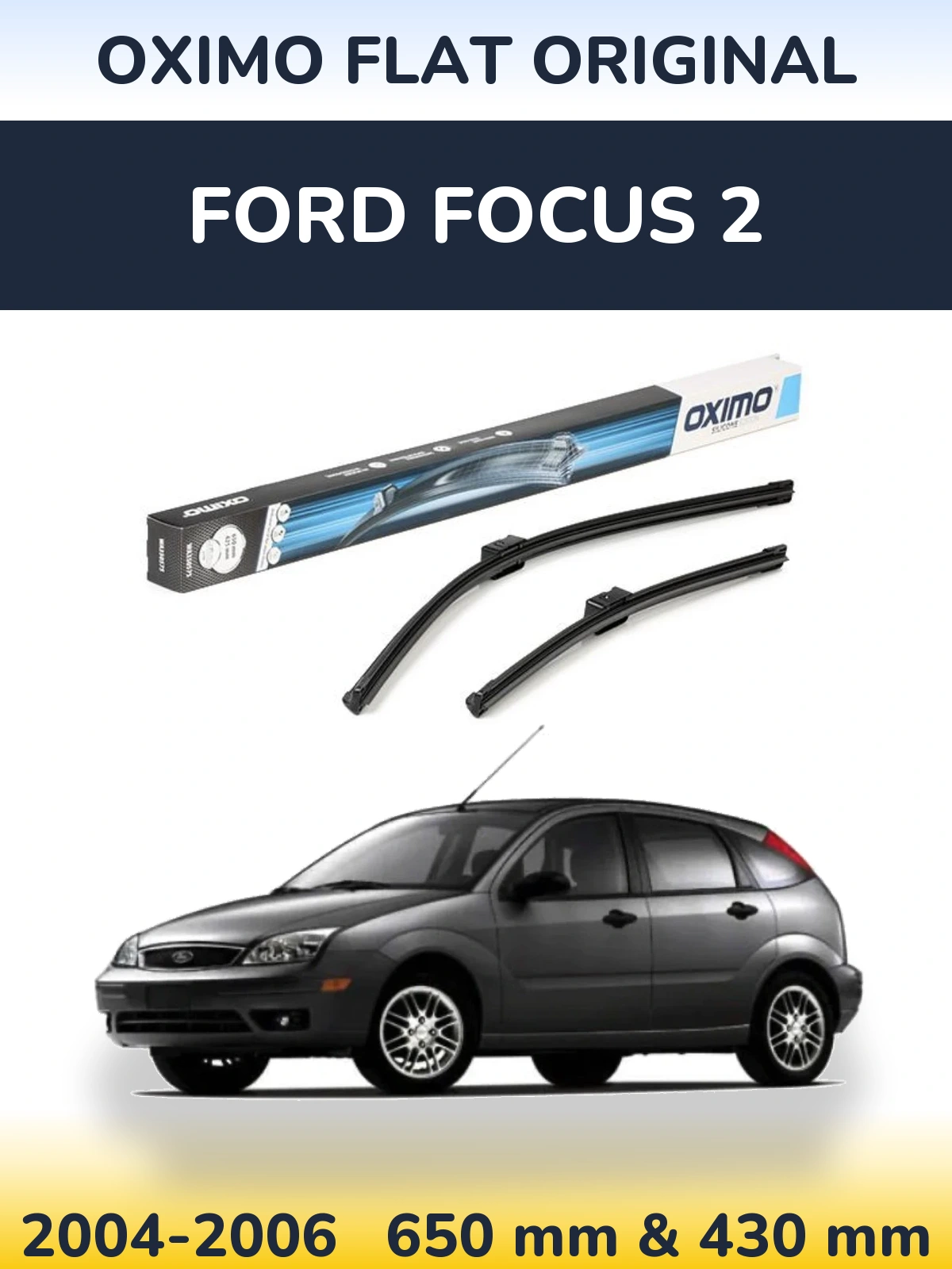 Комплект передніх щіток Oximo Flat Original 650 & 430 мм для Ford Focus 2 2004-2006