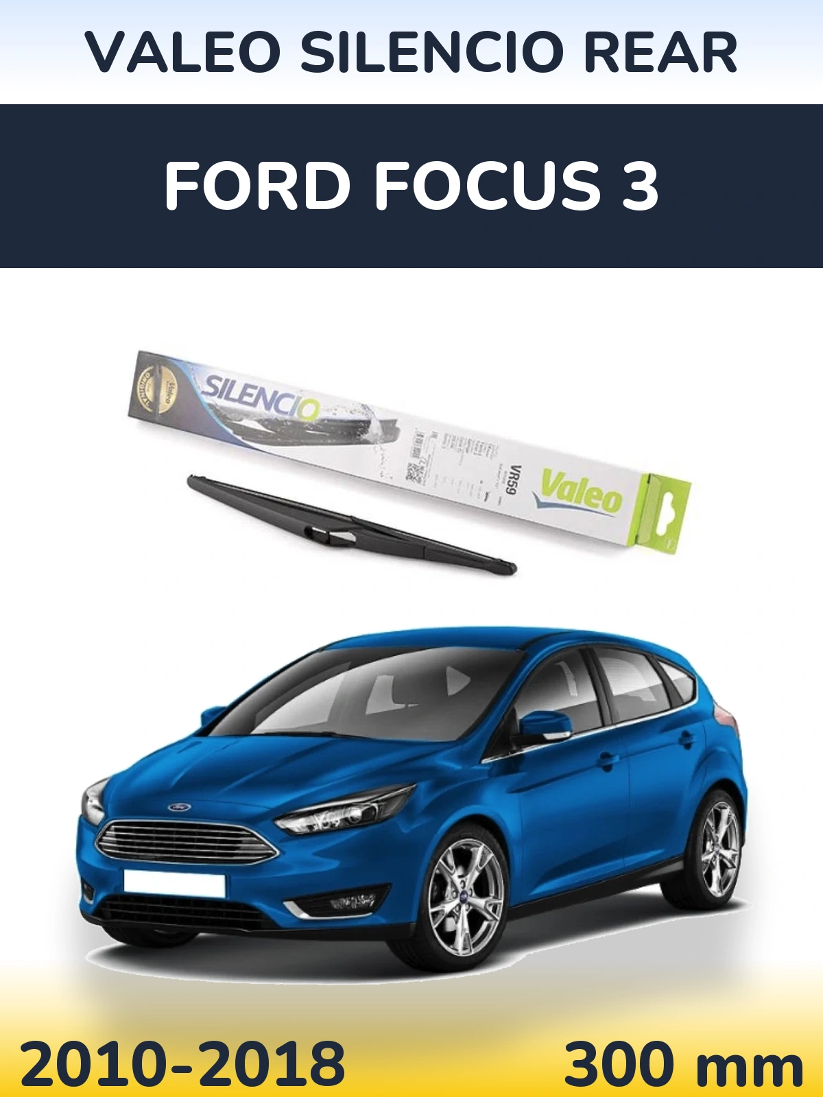 Задний дворник Valeo Silencio Rear 300 мм для Ford Focus 3 2010-2018