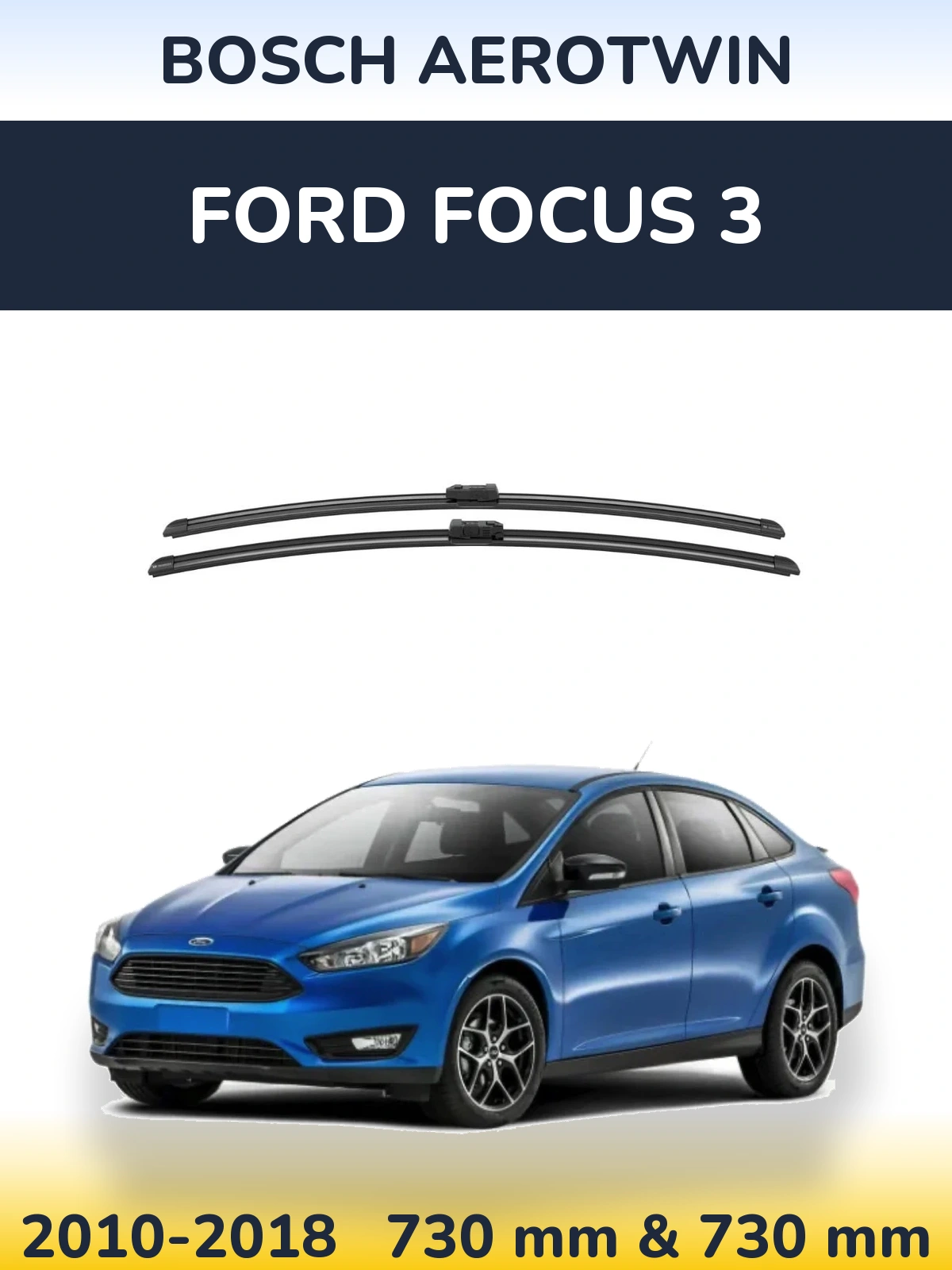Комплект передніх щіток BOSCH AeroTwin 730 & 730 мм для Ford Focus 3 2010-2018