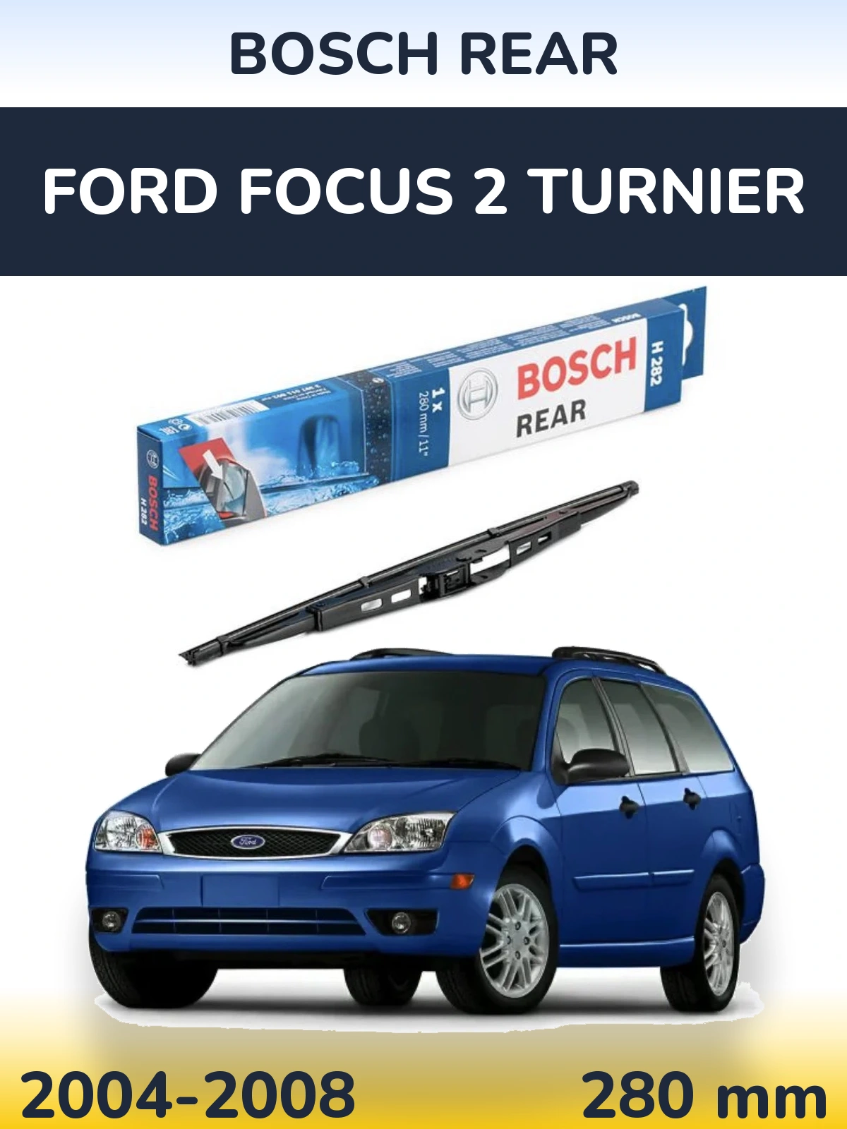 Rear wiper blade BOSCH Rear 280 mm for Ford Focus 2 Turnier 2004-2008
