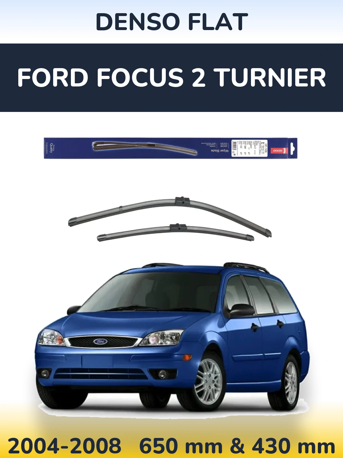 Komplet przednich wycieraczek Denso Flat 650 & 420 mm do Ford Focus 2 Turnier 2004-2008