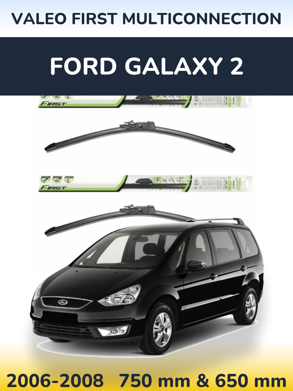 Komplet przednich wycieraczek Valeo First MultiConnection 750 & 650 mm do Ford Galaxy 2 2006-2008