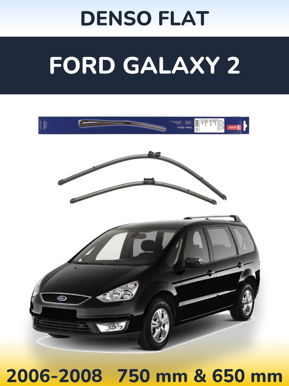 Komplet przednich wycieraczek Denso Flat 750 & 650 mm do Ford Galaxy 2 2006-2008