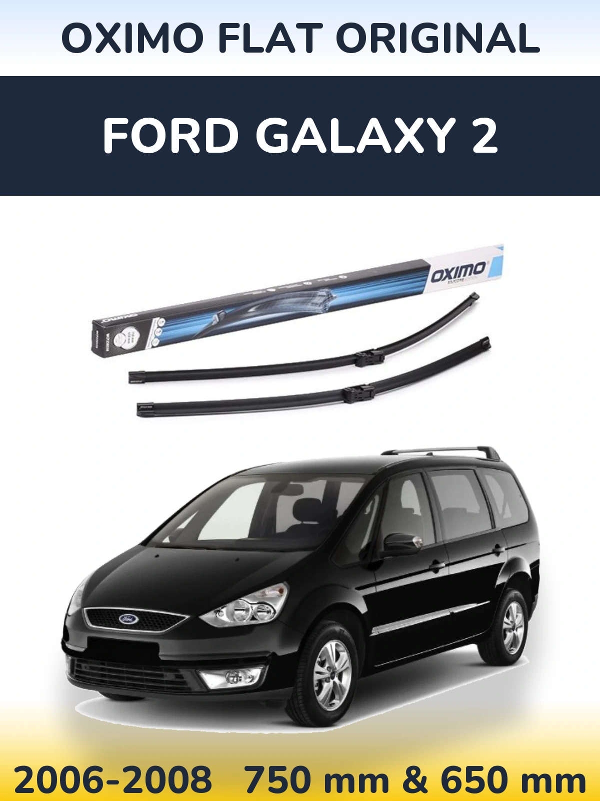 Комплект передніх щіток Oximo Flat Original 750 & 650 мм для Ford Galaxy 2 2006-2008