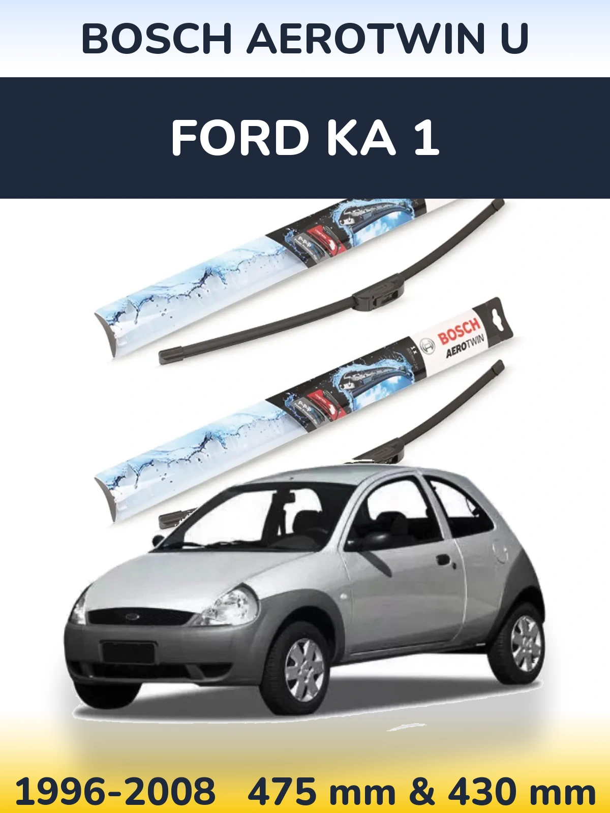 Комплект передних дворников BOSCH AeroTwin U 475 & 430 мм для Ford Ka 1 1996-2008