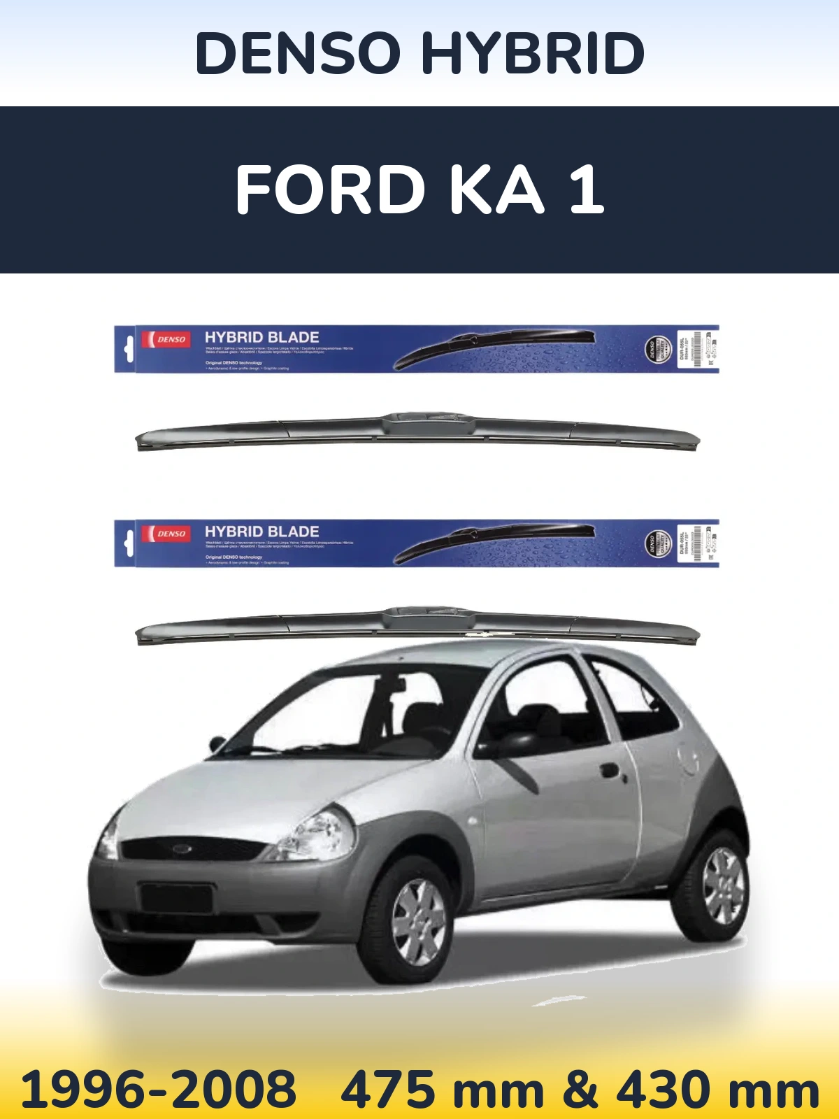 Komplet przednich wycieraczek Denso Hybrid 475 & 430 mm do Ford Ka 1 1996-2008