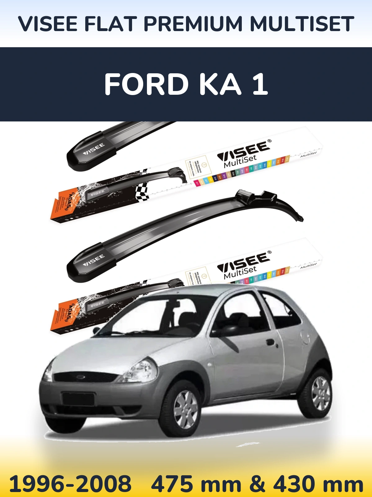 Komplet przednich wycieraczek VISEE FLAT PREMIUM MultiSet 475 & 430 mm do Ford Ka 1 1996-2008