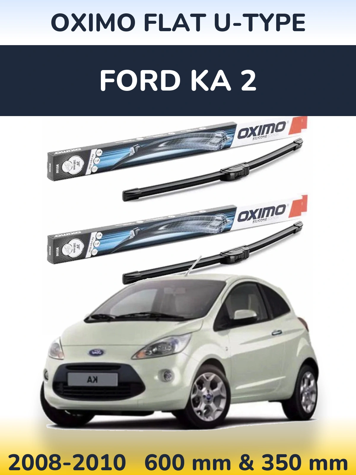 Комплект передних дворников Oximo Flat U-type 600 & 350 мм для Ford Ka 2 2008-2010