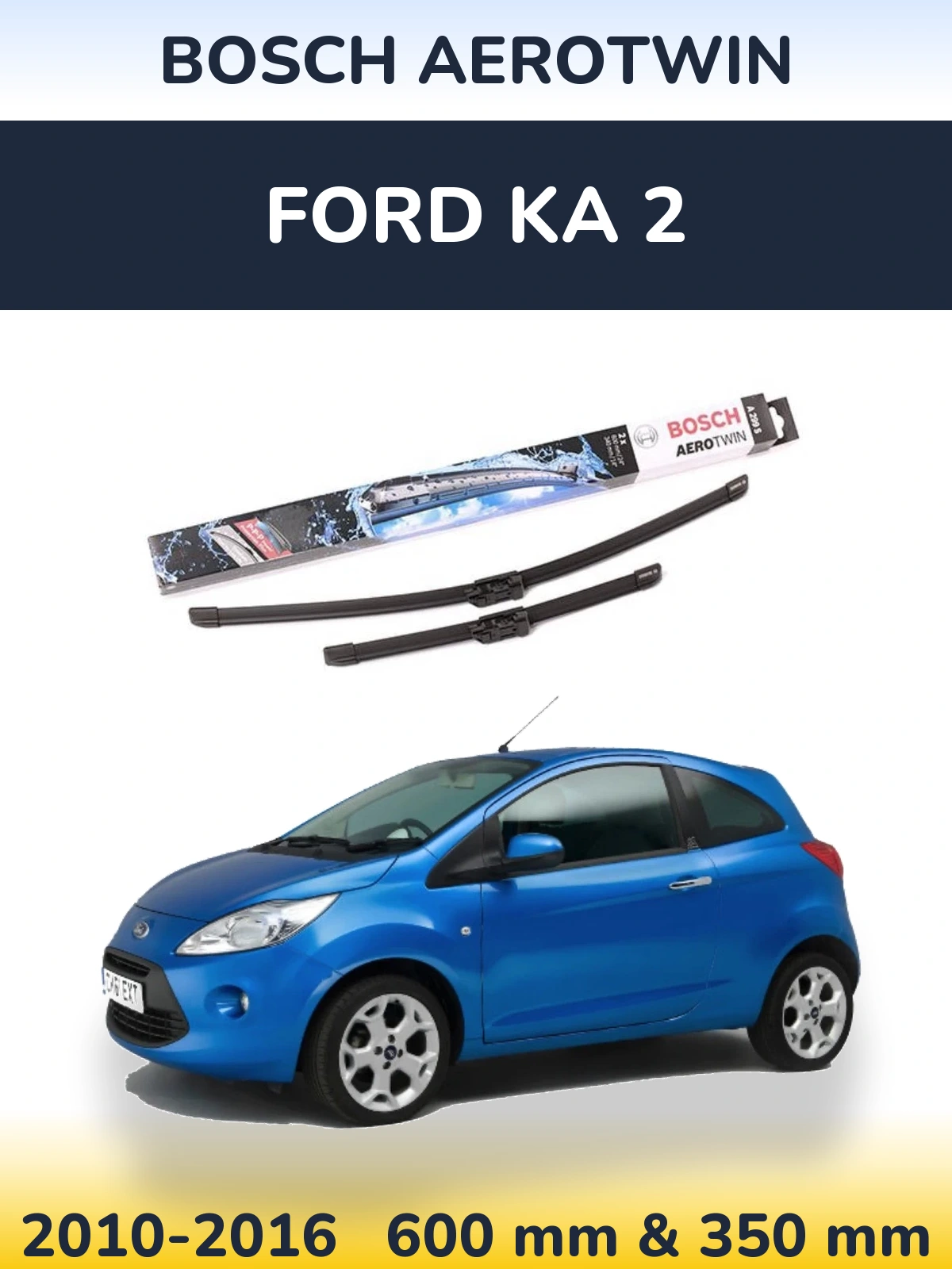 Комплект передних дворников BOSCH AeroTwin 600 & 350 мм для Ford Ka 2 2010-2016