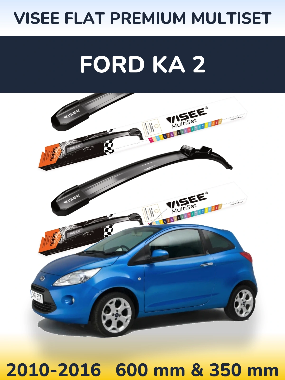 Комплект передних дворников VISEE FLAT PREMIUM MultiSet 600 & 350 мм для Ford Ka 2 2010-2016
