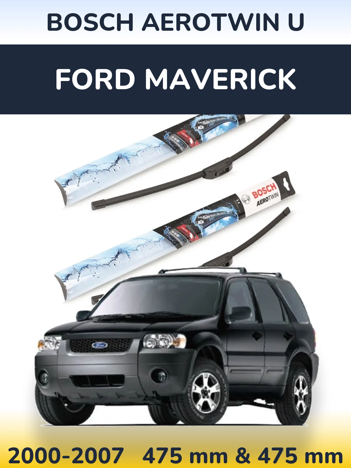 Komplet przednich wycieraczek BOSCH AeroTwin U 475 & 475 mm do Ford Maverick 2000-2007