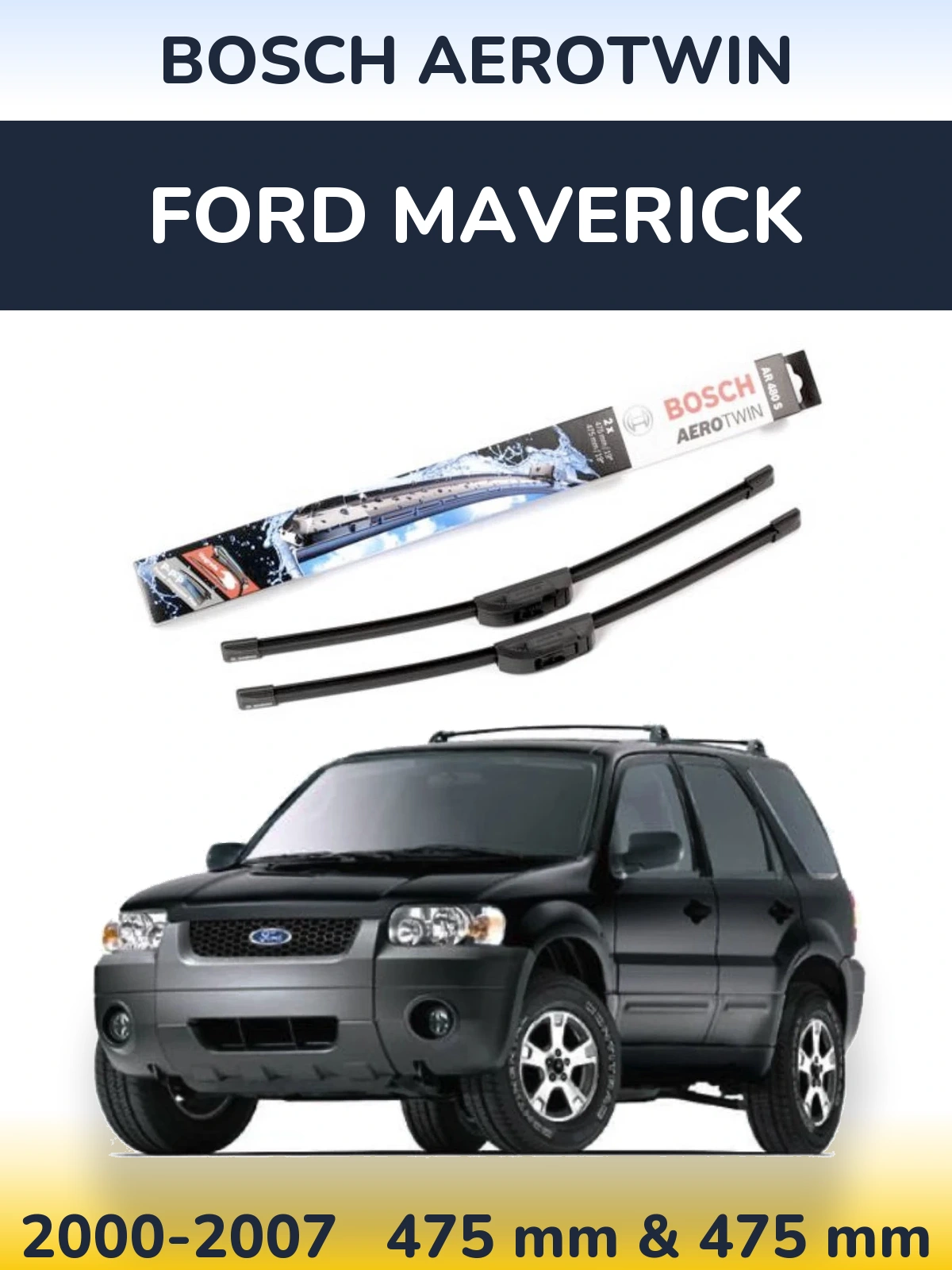 Front wiper blade set BOSCH AeroTwin 475 & 475 mm for Ford Maverick 2000-2007