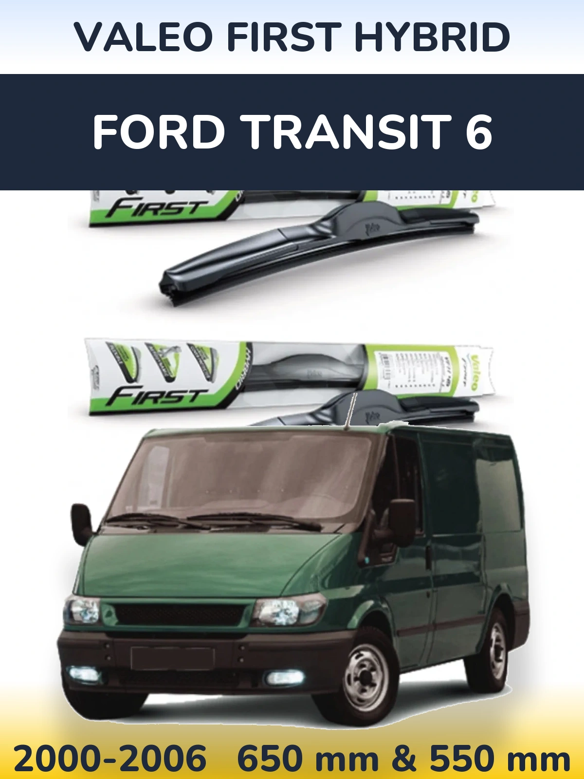 Komplet przednich wycieraczek Valeo First Hybrid 650 & 550 mm do Ford Transit 6 2000-2006