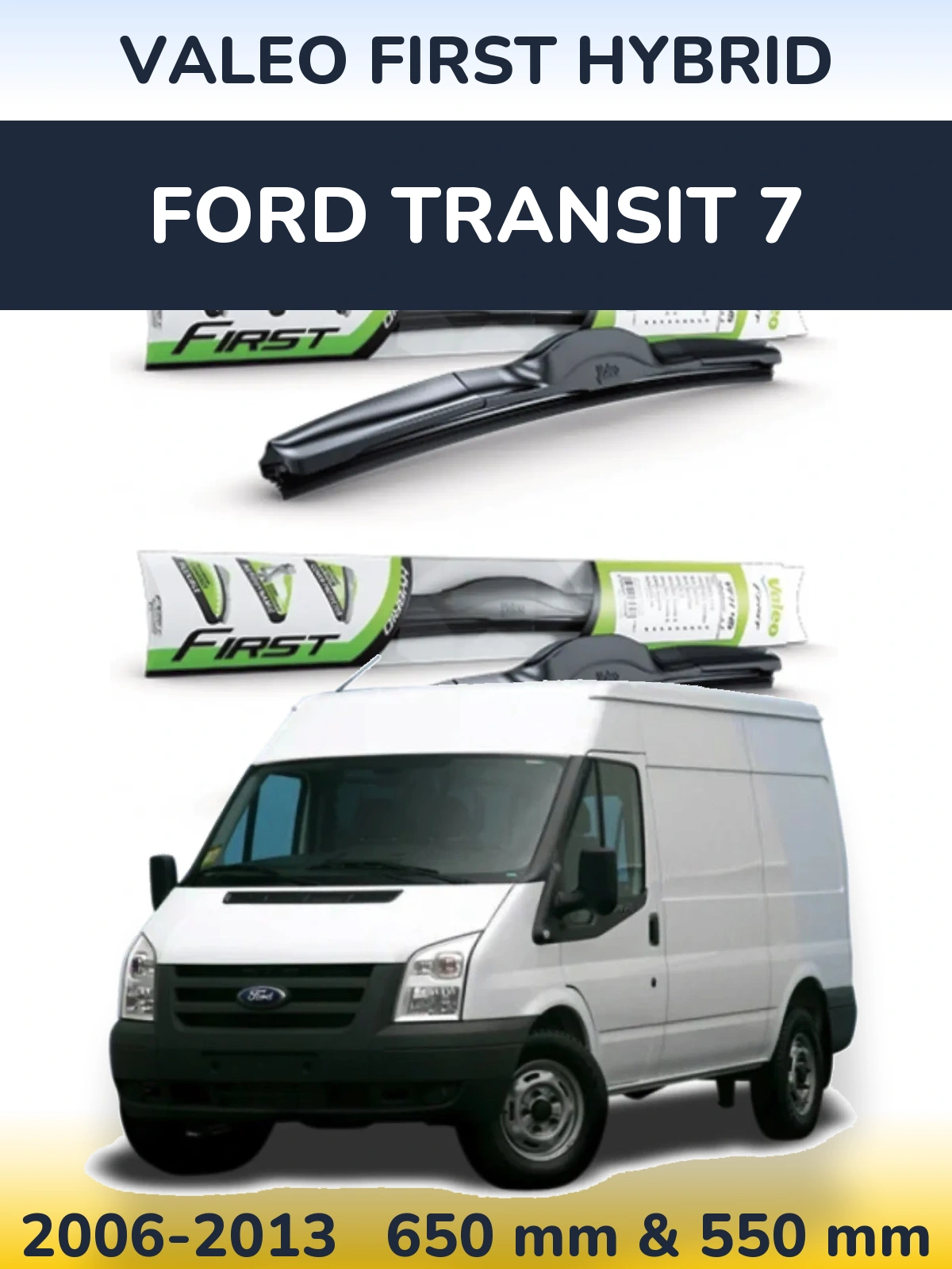 Комплект передних дворников Valeo First Hybrid 650 & 550 мм для Ford Transit 7 2006-2013