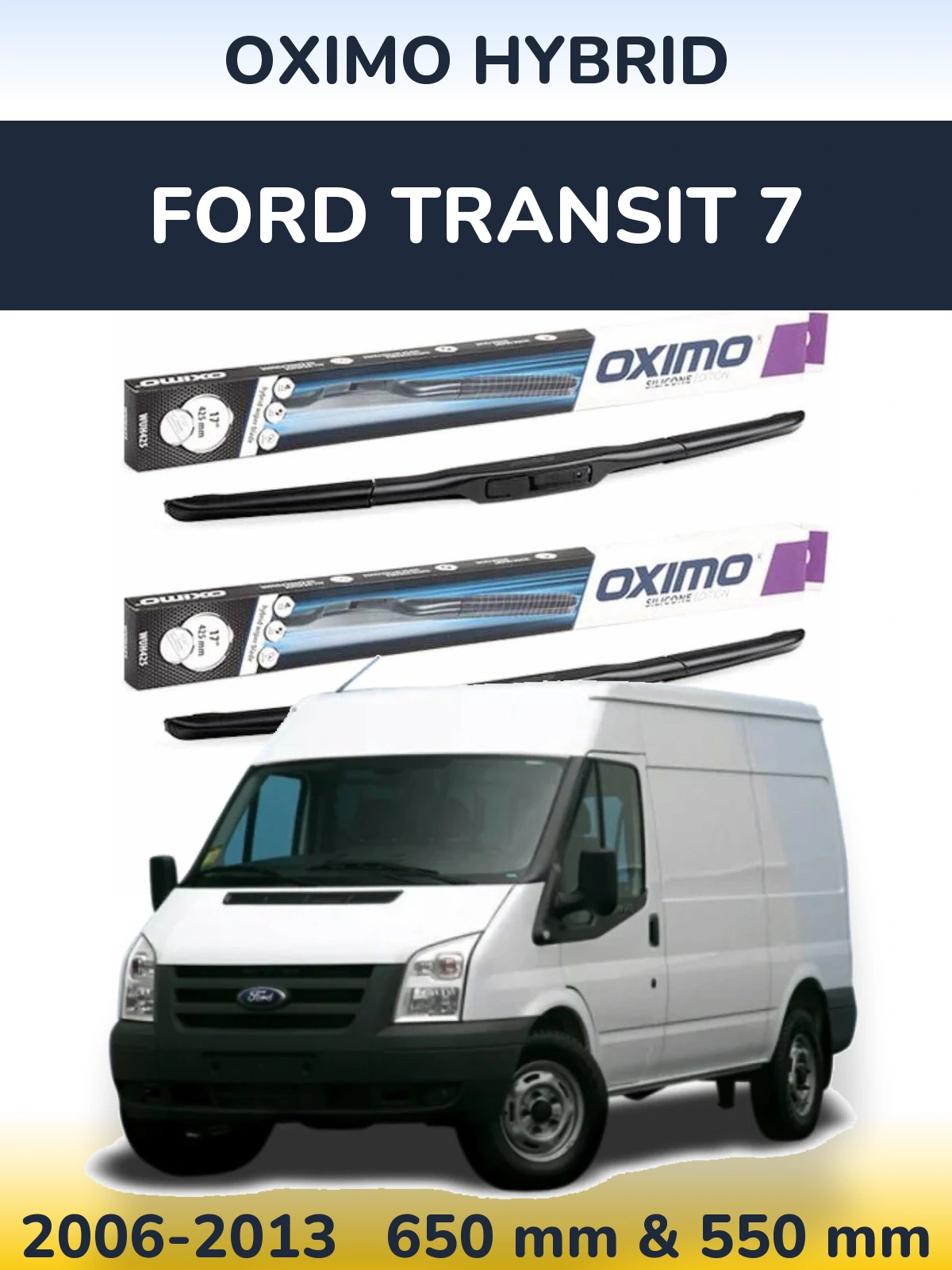 Komplet przednich wycieraczek Oximo Hybrid 650 & 550 mm do Ford Transit 7 2006-2013