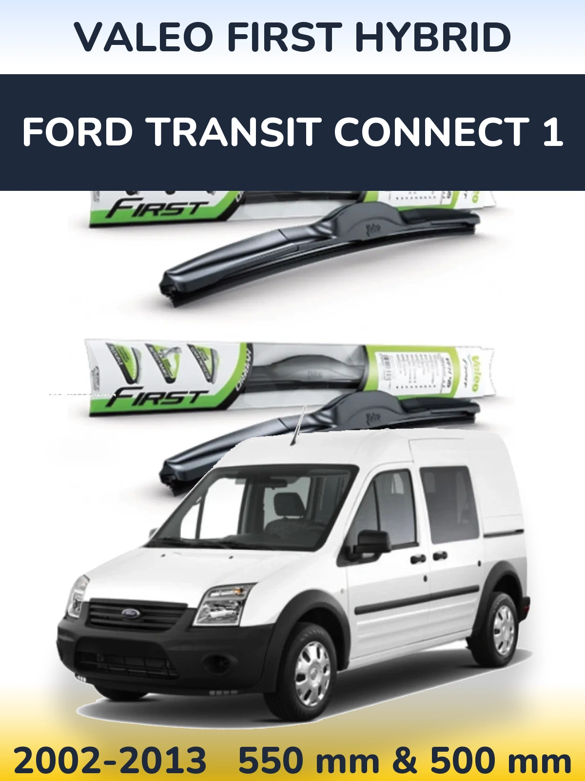 Komplet przednich wycieraczek Valeo First Hybrid 550 & 500 mm do Ford Transit Connect 1 2002-2013