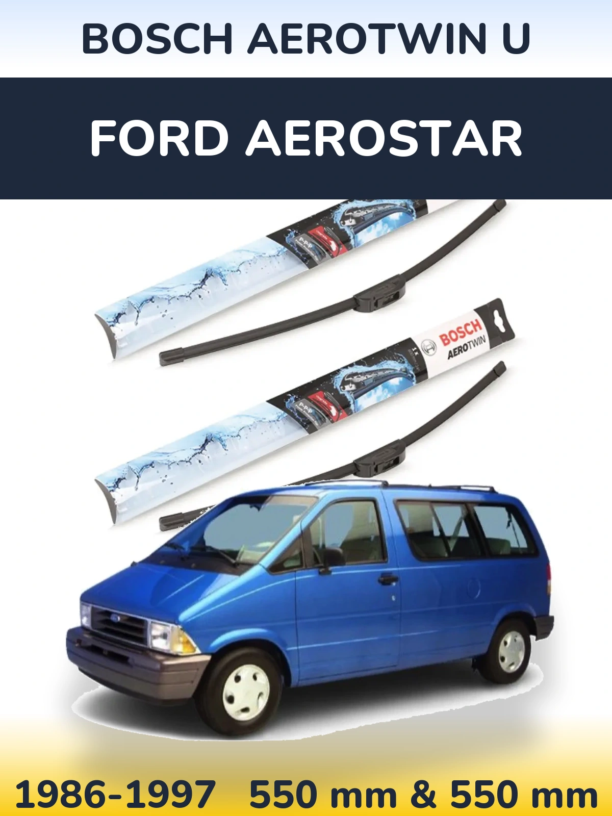 Komplet przednich wycieraczek BOSCH AeroTwin U 550 & 550 mm do Ford Aerostar 1986-1997