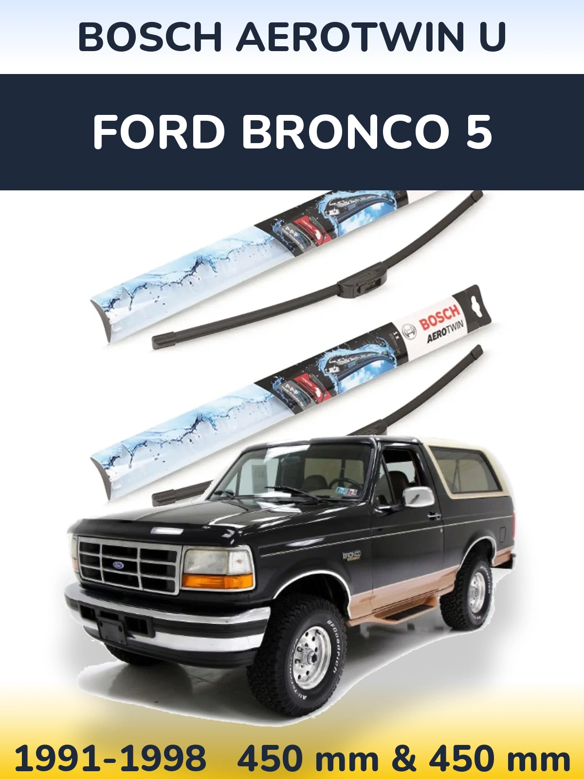 Front wiper blade set BOSCH AeroTwin U 450 & 450 mm for Ford Bronco 5 1991-1998