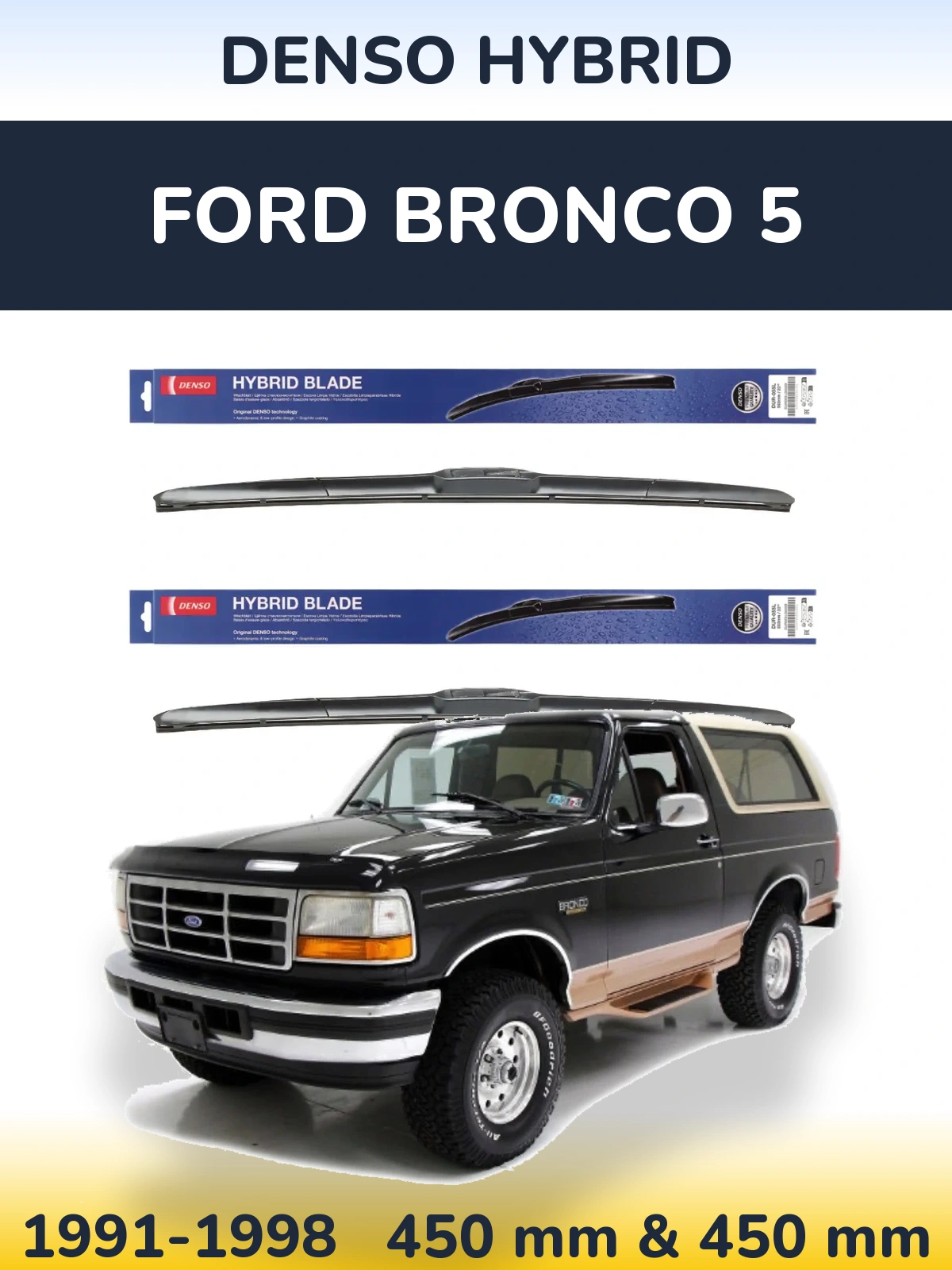 Front wiper blade set Denso Hybrid 450 & 450 mm for Ford Bronco 5 1991-1998