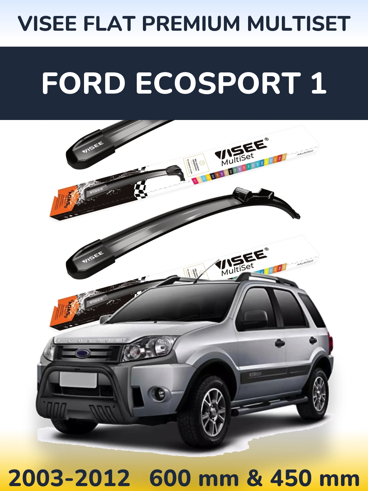 Komplet przednich wycieraczek VISEE FLAT PREMIUM MultiSet 600 & 450 mm do Ford EcoSport 1 2003-2012