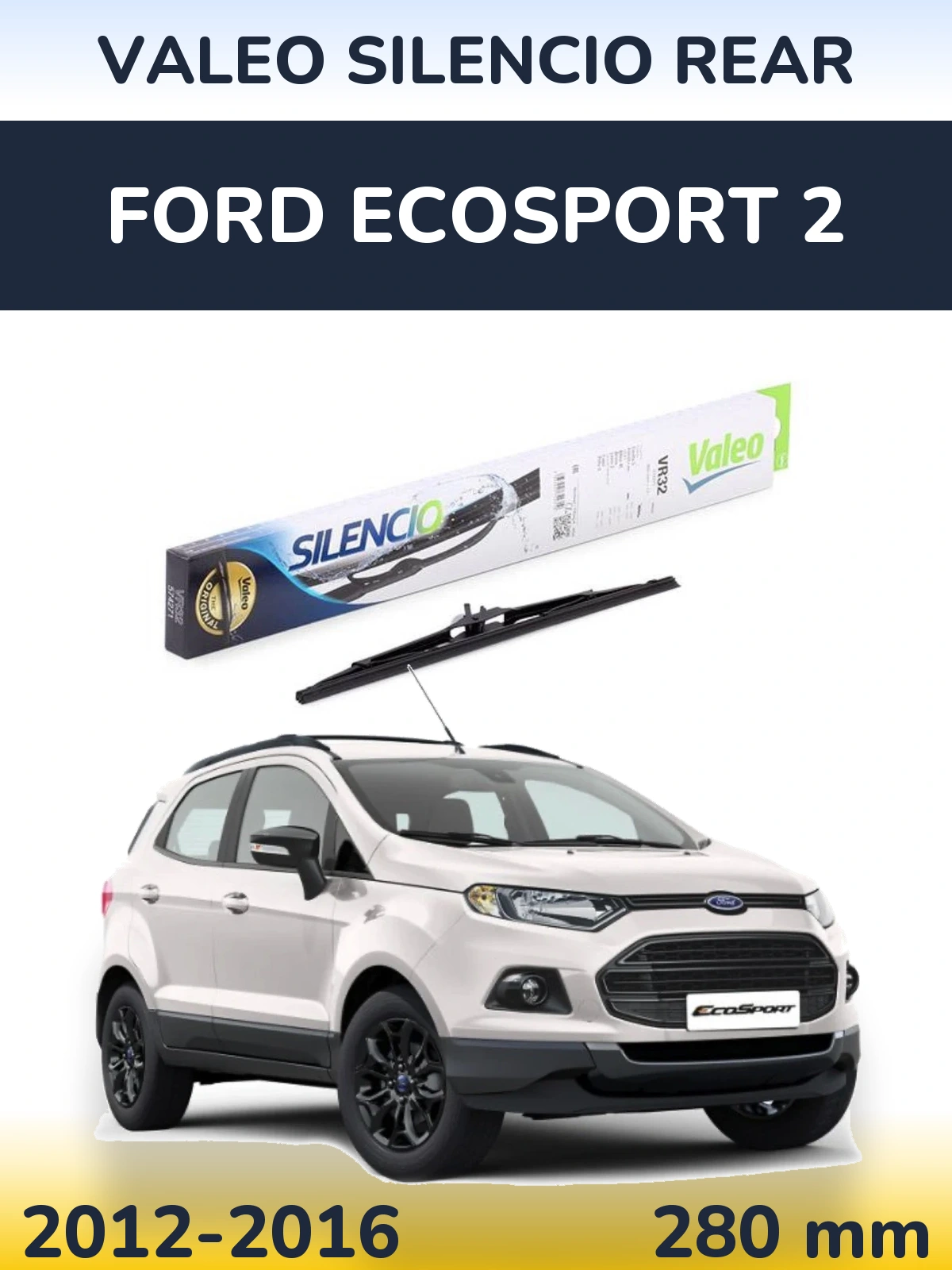 Tylna wycieraczka Valeo Silencio Rear 280 mm do Ford EcoSport 2 2012-2016