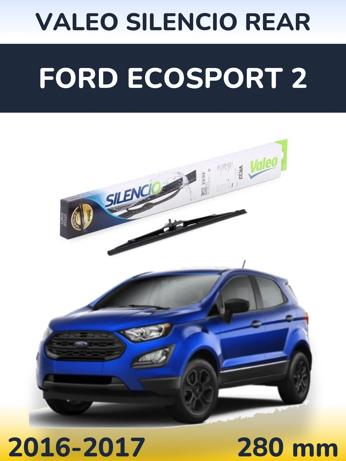 Tylna wycieraczka Valeo Silencio Rear 280 mm do Ford EcoSport 2 2016-2017
