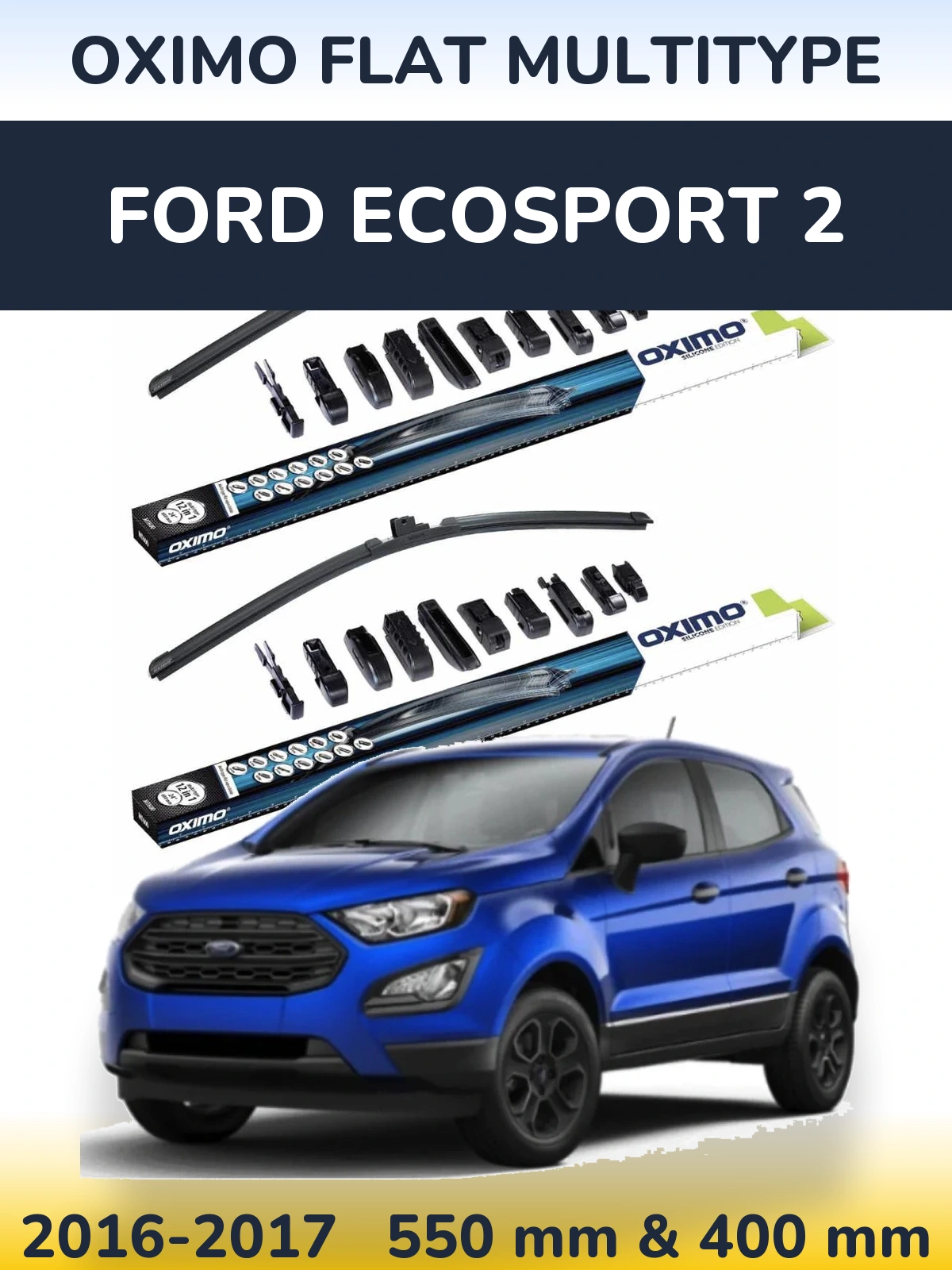 Komplet przednich wycieraczek Oximo Flat MultiType 550 & 400 mm do Ford EcoSport 2 2016-2017