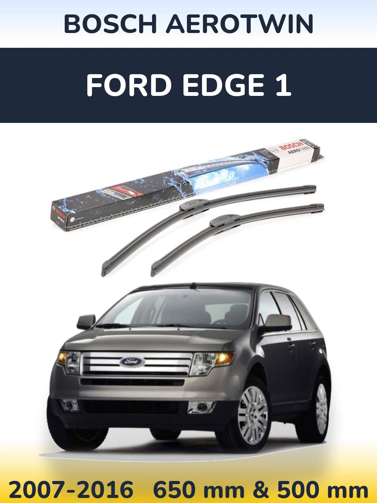 Front wiper blade set BOSCH AeroTwin 650 & 500 mm for Ford Edge 1 2007-2016