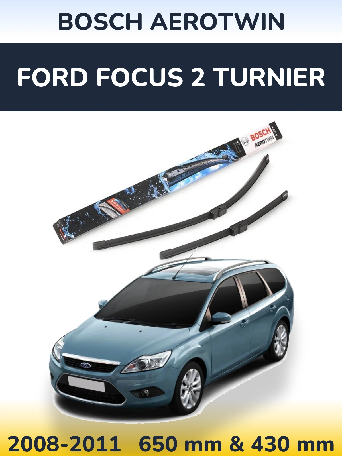 Front wiper blade set BOSCH AeroTwin 650 & 430 mm for Ford Focus 2 Turnier 2008-2011