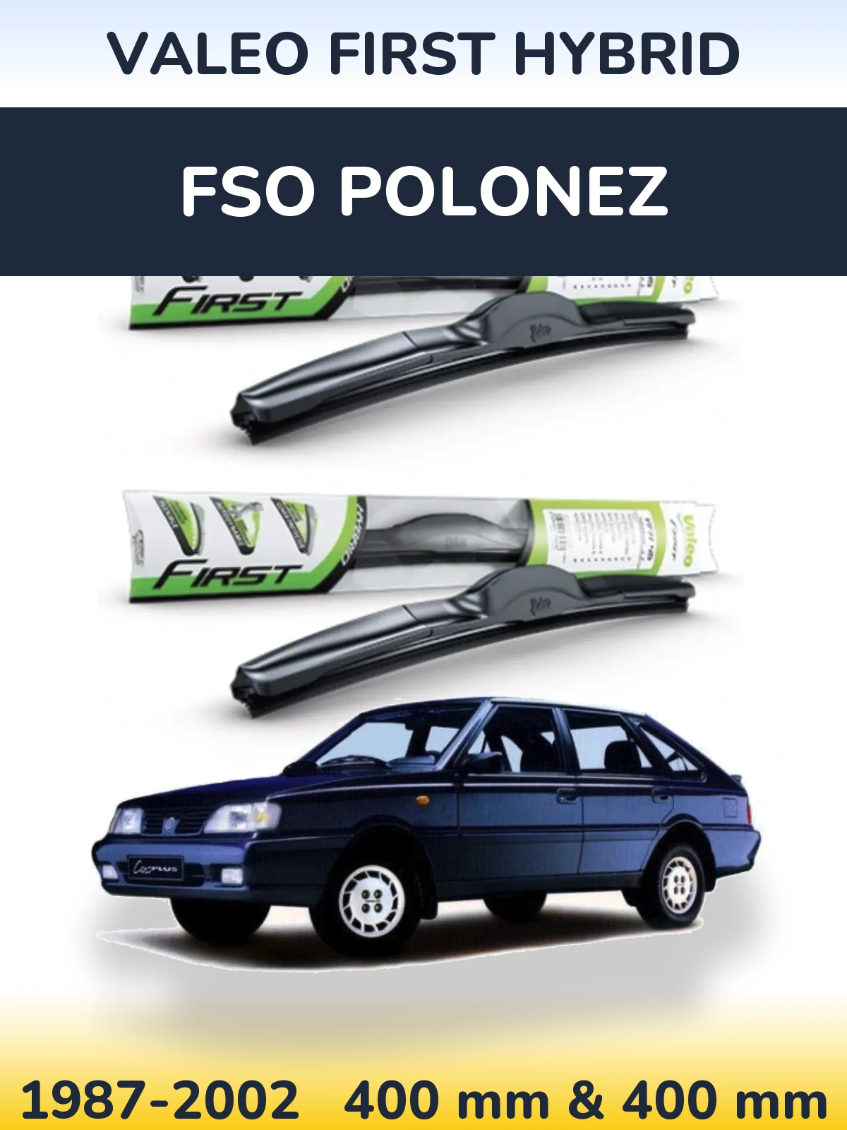 Комплект передніх щіток Valeo First Hybrid 400 & 400 мм для FSO Polonez 1987-2002