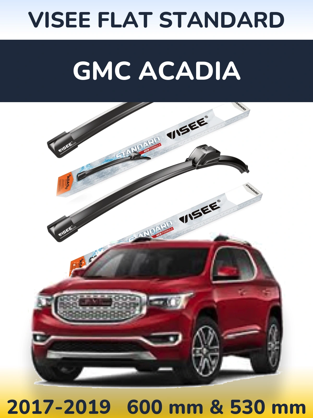 Komplet przednich wycieraczek VISEE FLAT STANDARD 600 & 530 mm do GMC Acadia 2017-2019
