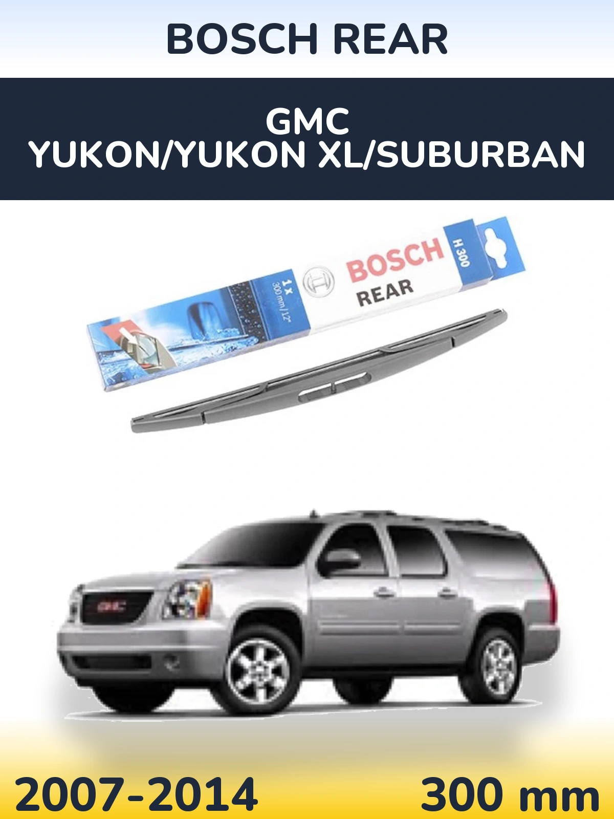 Задний дворник BOSCH Rear 300 мм для GMC Yukon/Yukon XL/Suburban 2007-2014