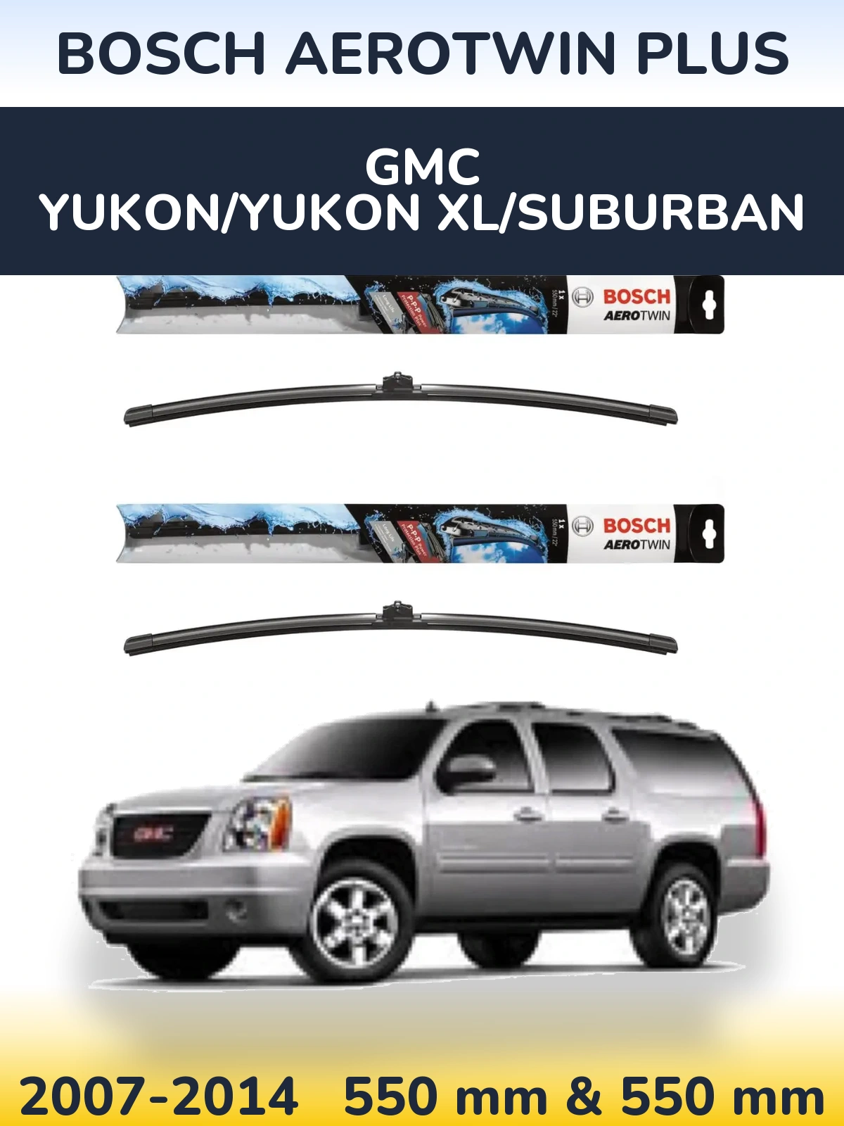 Комплект передних дворников BOSCH AeroTwin Plus 550 & 550 мм для GMC Yukon/Yukon XL/Suburban 2007-2014