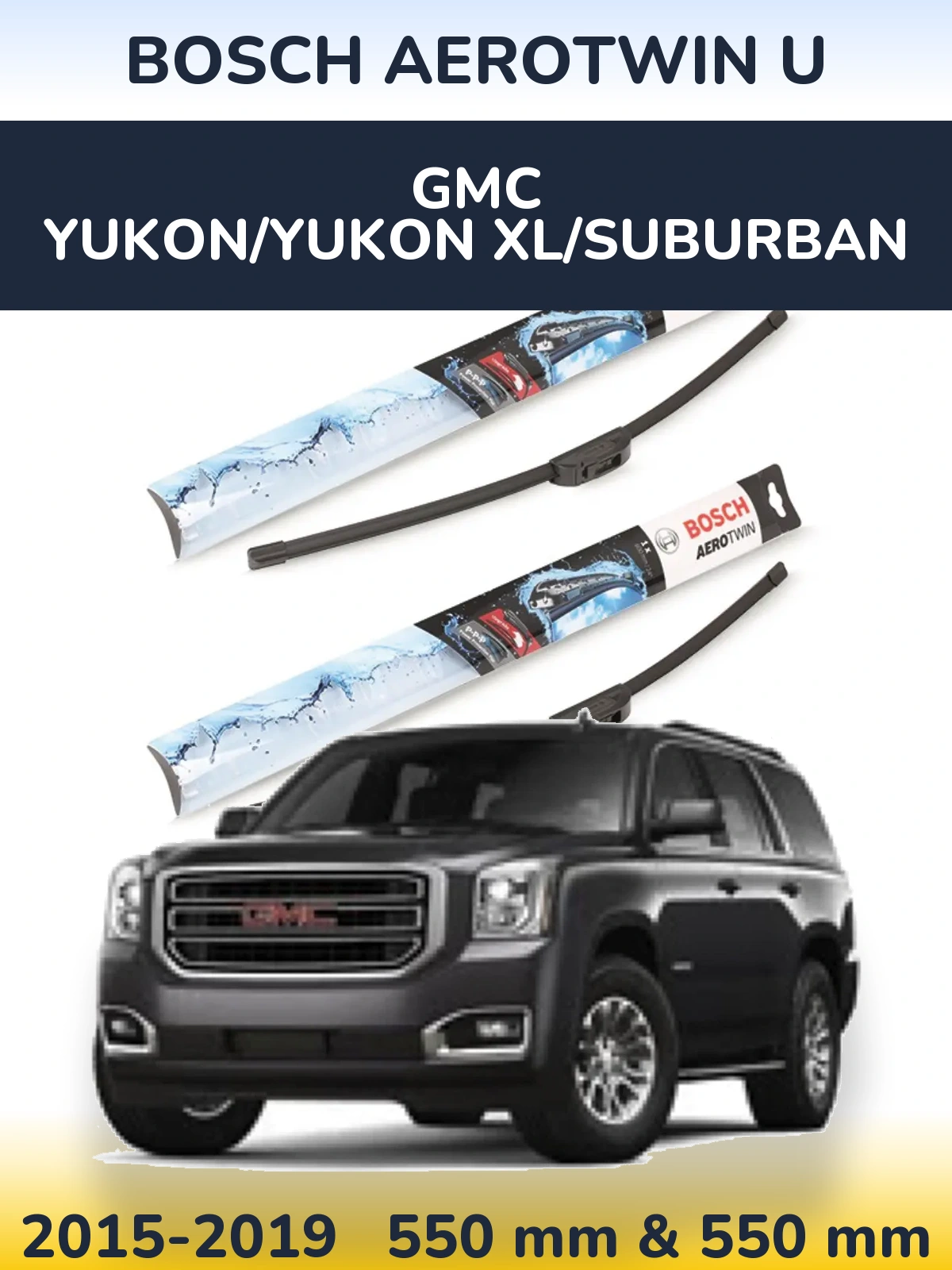 Komplet przednich wycieraczek BOSCH AeroTwin U 550 & 550 mm do GMC Yukon/Yukon XL/Suburban 2015-2019