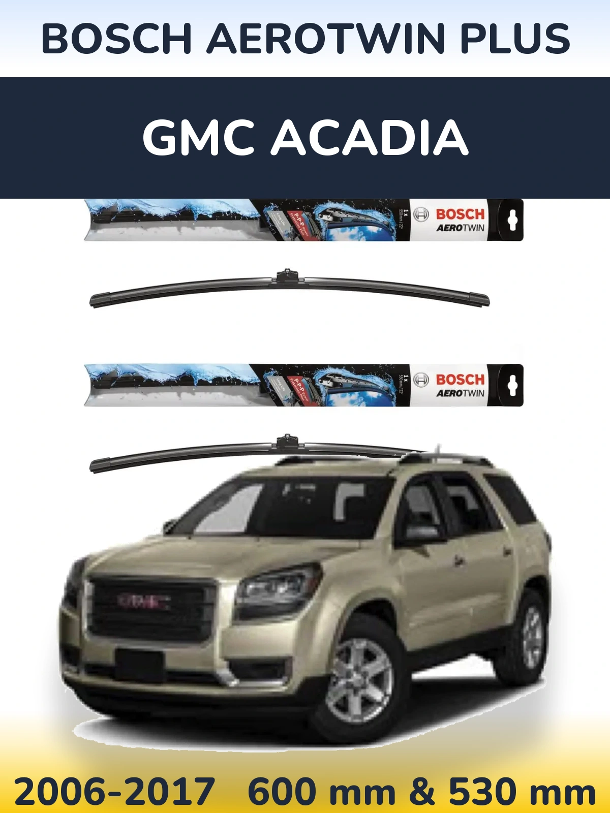 Front wiper blade set BOSCH AeroTwin Plus 600 & 530 mm for GMC Acadia 2006-2017