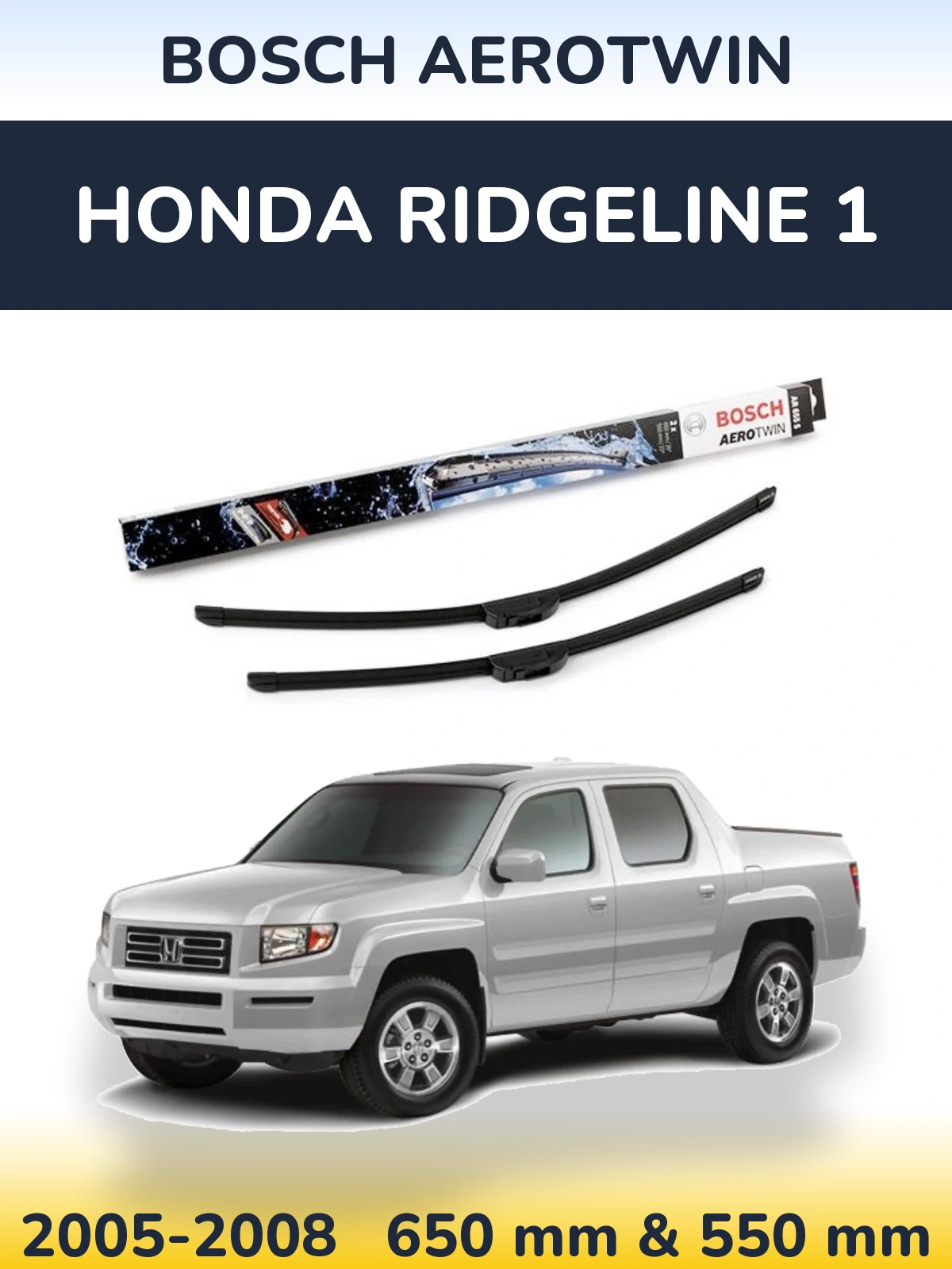 Front wiper blade set BOSCH AeroTwin 650 & 550 mm for Honda Ridgeline 1 2005-2008