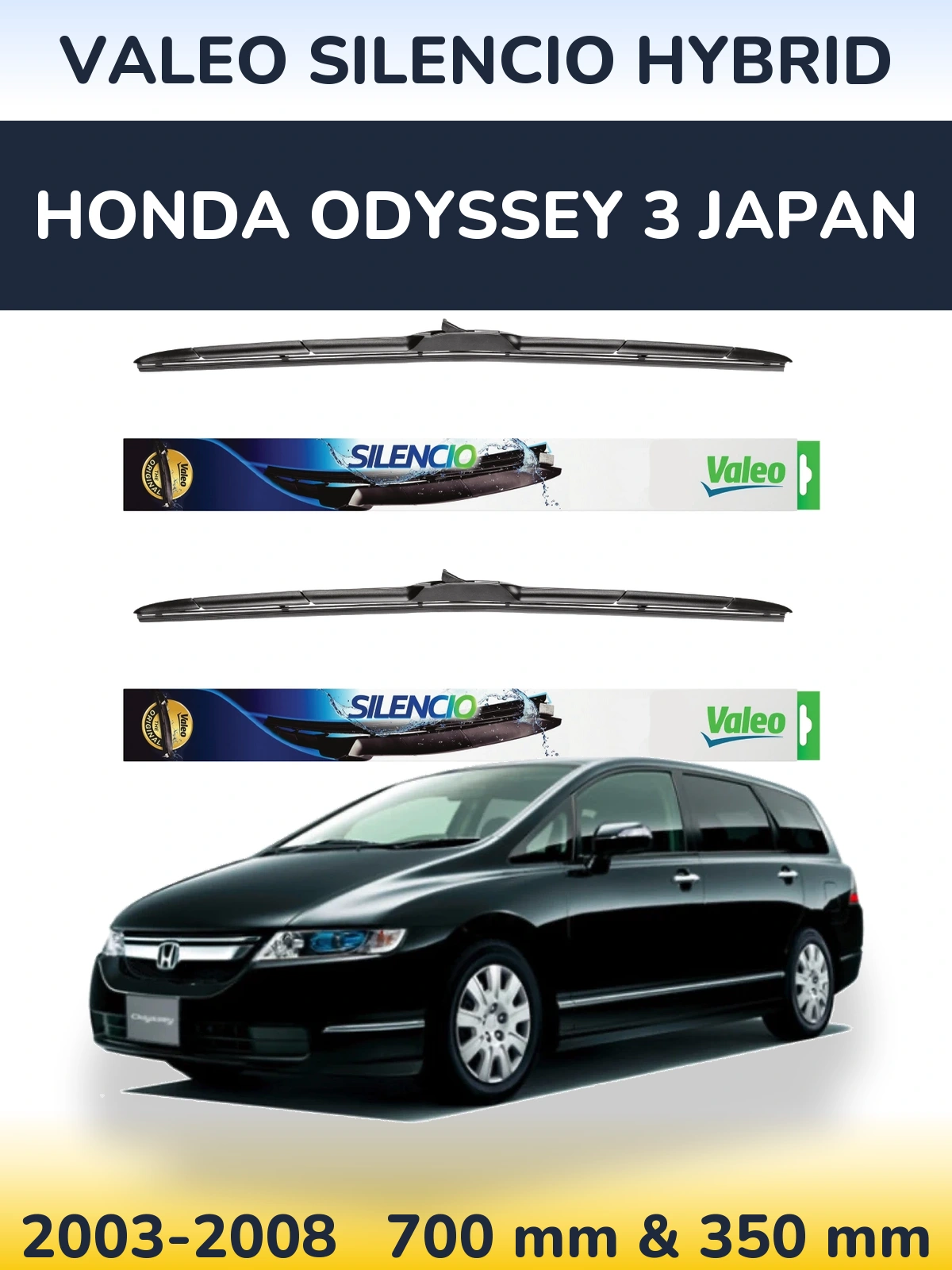 Komplet przednich wycieraczek Valeo Silencio Hybrid 700 & 350 mm do Honda Odyssey 3 Japan 2003-2008