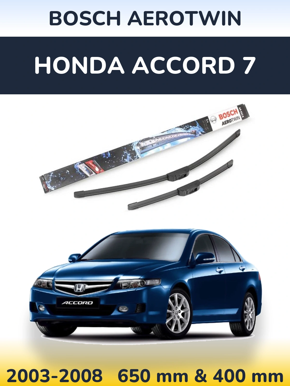 Komplet przednich wycieraczek BOSCH AeroTwin 650 & 400 mm do Honda Accord 7 2003-2008