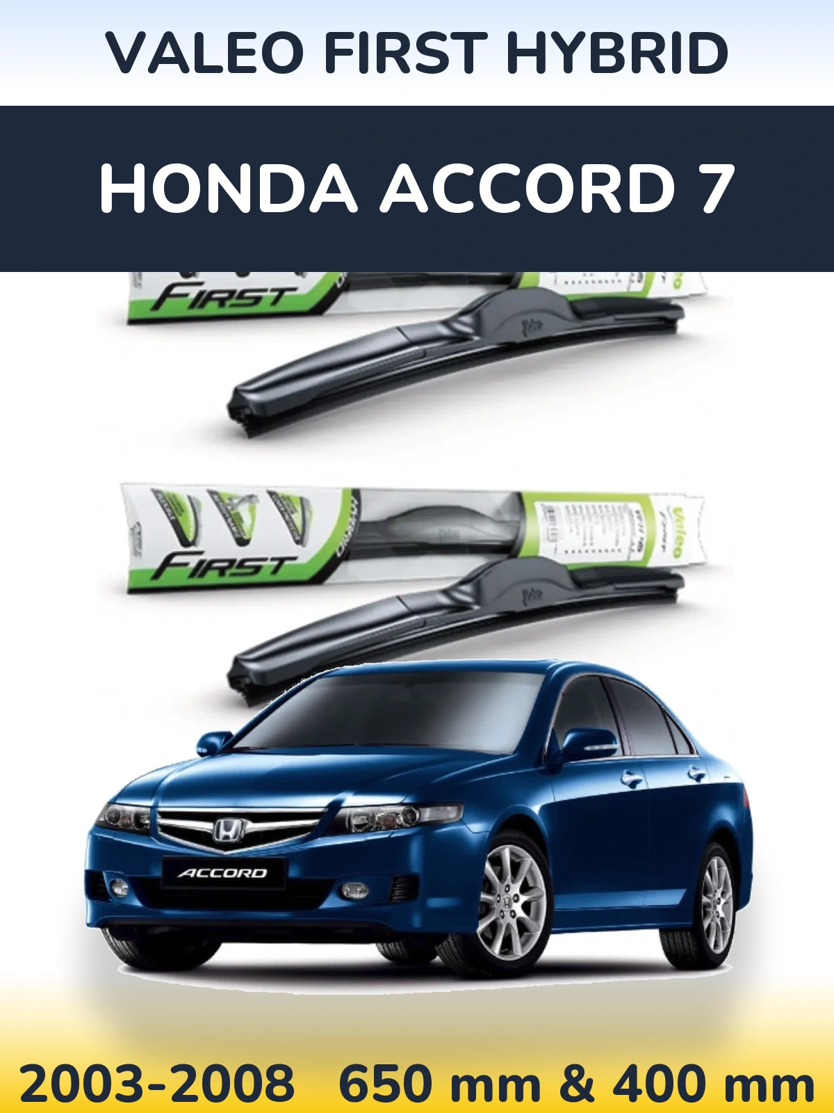 Komplet przednich wycieraczek Valeo First Hybrid 650 & 400 mm do Honda Accord 7 2003-2008