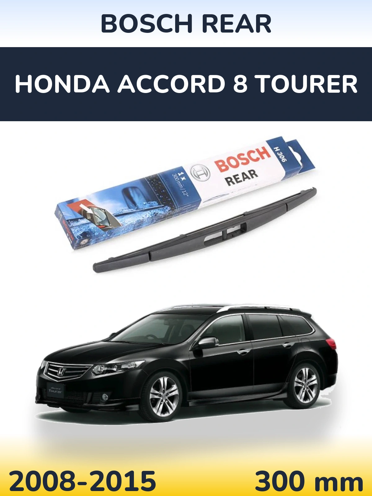 Tylna wycieraczka BOSCH Rear 300 mm do Honda Accord 8 Tourer 2008-2015