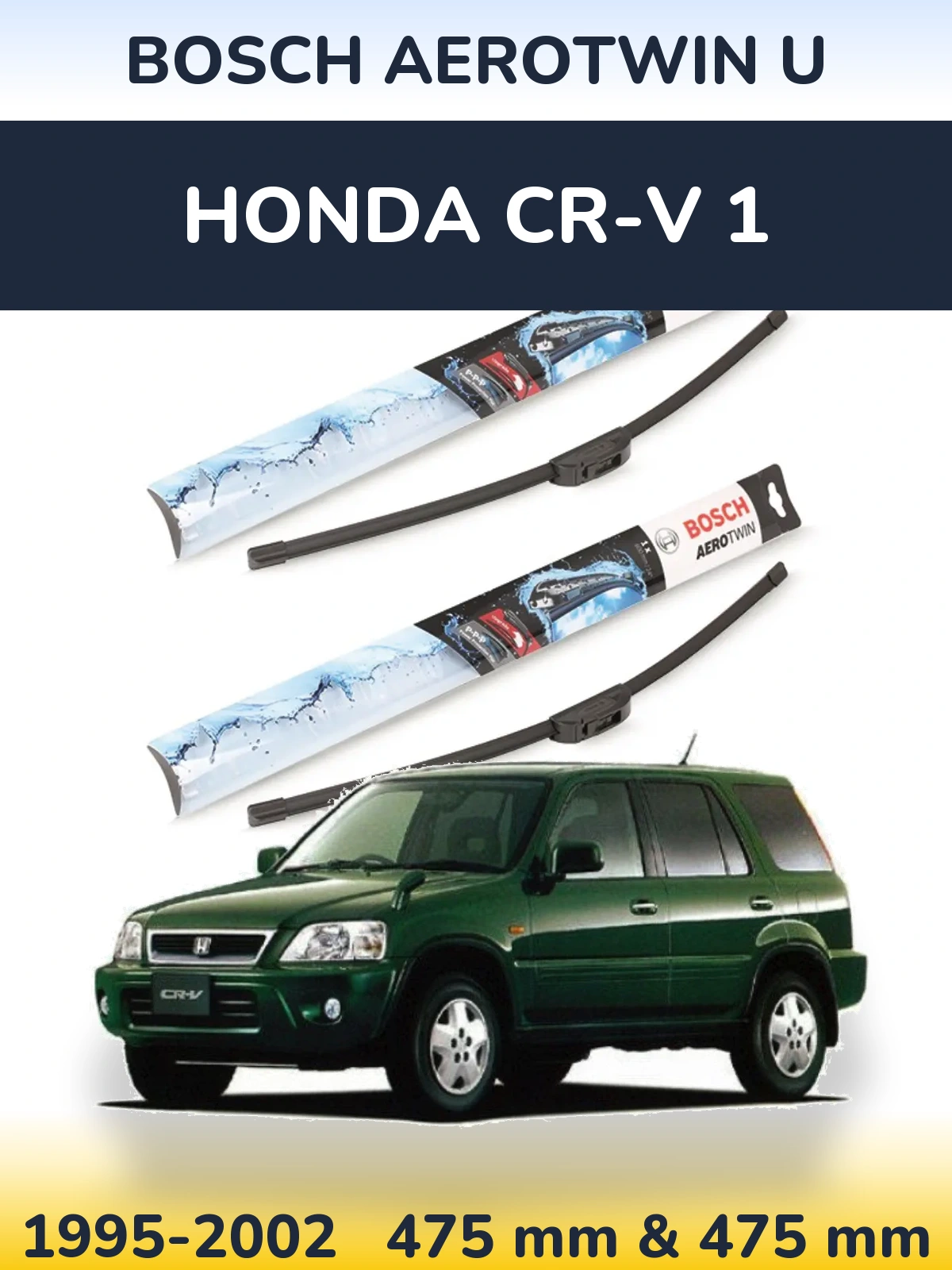 Komplet przednich wycieraczek BOSCH AeroTwin U 475 & 475 mm do Honda CR-V 1 1995-2002