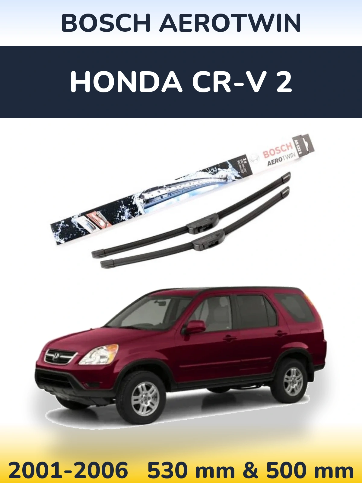 Komplet przednich wycieraczek BOSCH AeroTwin 530 & 500 mm do Honda CR-V 2 2001-2006